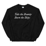 Black unisex sweatshirt with "Take the Bounty, Burn the Ships" written on two horizontal lines in white IM Fell font.
