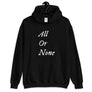Black unisex Hoodie with words "All or None" written vertically in IM Fell font on the middle of the apparel. Lettering is in white.