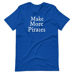 "Make More Pirates" T-Shirt - Mutineer Bay
