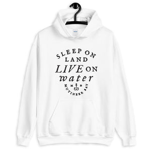 White unisex hoodie with wording "Sleep on Land, Live on Water" written in black artistic lettering on front. Underneath this is very small semi circle stating "Mutineer Bay" centered with small anchor.