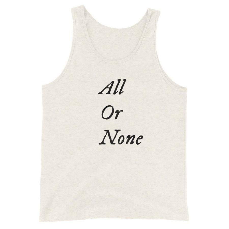 Oatmeal colored cotton Tank Top with words "All or None" written vertically down the middle of the tank top. Lettering is in black.