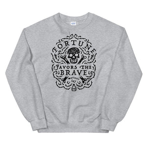 Grey unisex sweatshirt with centered skull and cross bones, with small additional artistic accents, surrounded in a circular pattern with "Fortune Favors the Brave". All lettering and imagining is in Black.