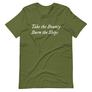 Mustard Green unisex t-shirt with wording "Take The Bounty, Burn the Ships" written on two horizontal rows in IM Fell font on the front. Lettering is in White.