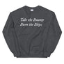 Grey unisex sweatshirt with "Take the Bounty, Burn the Ships" written on two horizontal lines in white IM Fell font.