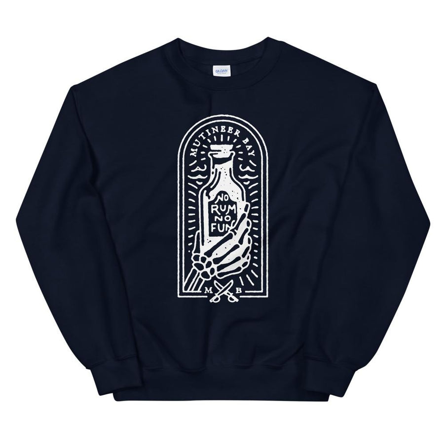 Navy Blue unisex sweatshirt with image of skeleton hands holding up a rum bottle with the "No Rum, No Fun" written in the middle. In small semi circle above the bottle, "Mutineer Bay" is written. All images and lettering is in White.