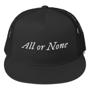All Black Trucker Cap with "All or None" written horizontally across the front. Lettering is in white.