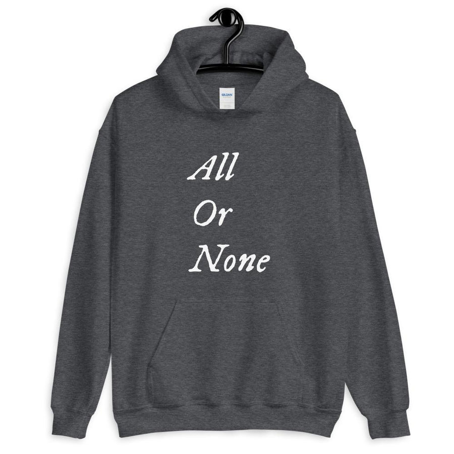 Grey unisex Hoodie with words "All or None" written vertically in IM Fell font on the middle of the apparel. Lettering is in white.