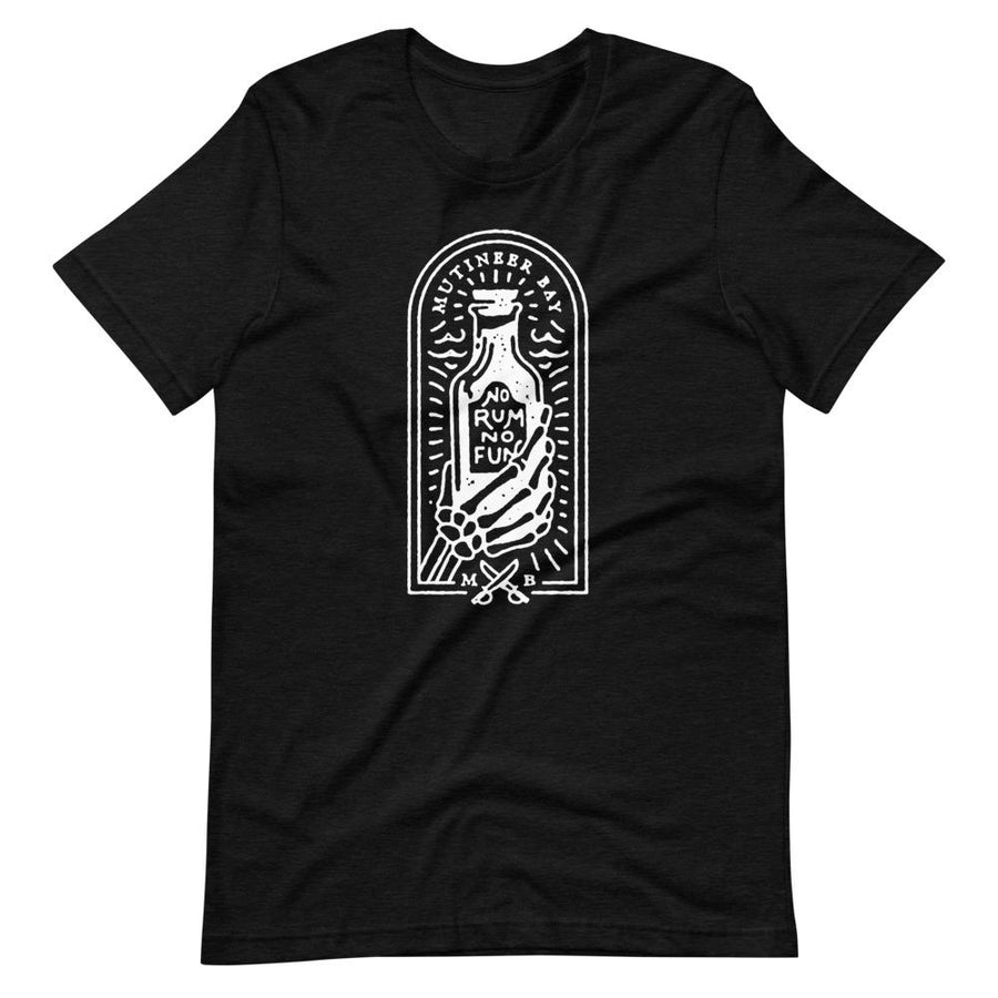 Charcoal Black unisex short sleeve t-shirt with image of skeleton hands holding up a rum bottle with the "No Rum, No Fun" written in the middle. In small semi circle above the bottle, "Mutineer Bay" is written. All images and lettering is in White.