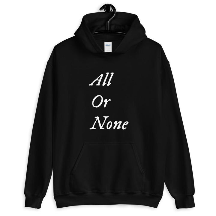 Black unisex Hoodie with words "All or None" written vertically  in IM Fell font on the middle of the apparel. Lettering is in white.