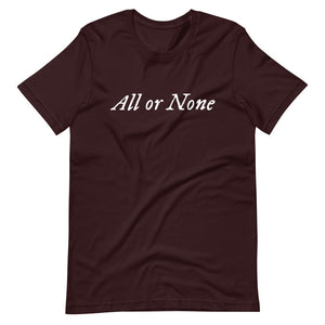 Maroon cotton t-shirt with "All or None" written horizontally across the middle of the t-shirt. Lettering is in white.